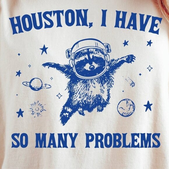 Houston I Have So Many Problems Shirt – Raccoon In Space Retro 90s Meme Tee - Picture 2 of 6